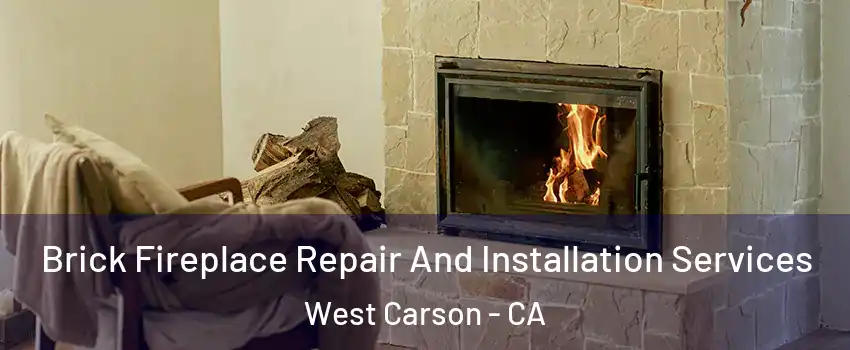  Brick Fireplace Repair And Installation Services West Carson - CA