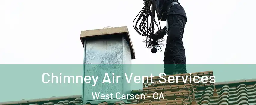  Chimney Air Vent Services West Carson - CA