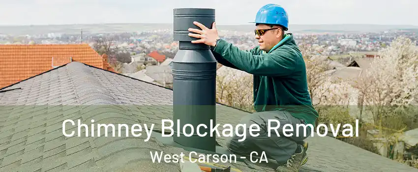  Chimney Blockage Removal West Carson - CA
