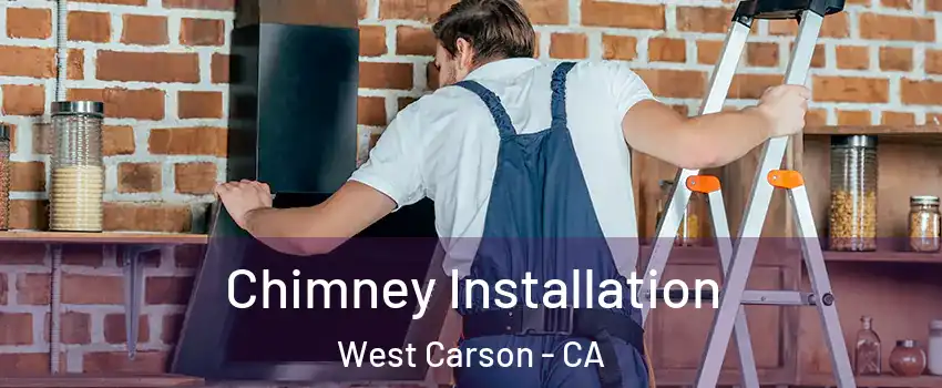  Chimney Installation West Carson - CA