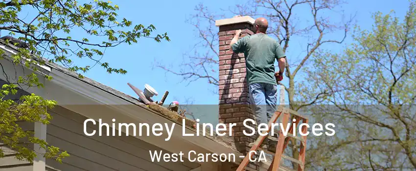  Chimney Liner Services West Carson - CA