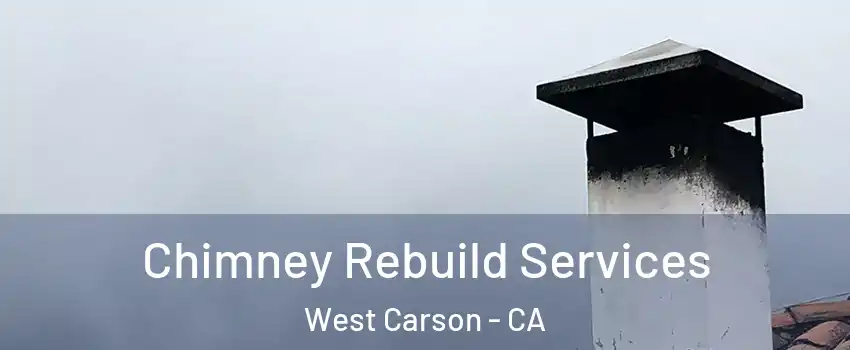 Chimney Rebuild Services West Carson - CA