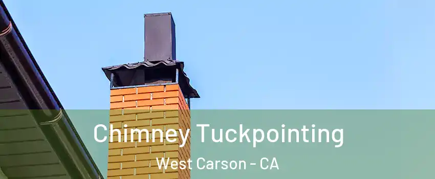  Chimney Tuckpointing West Carson - CA