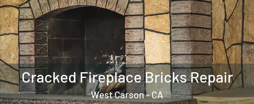  Cracked Fireplace Bricks Repair West Carson - CA