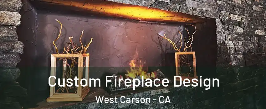  Custom Fireplace Design West Carson - CA