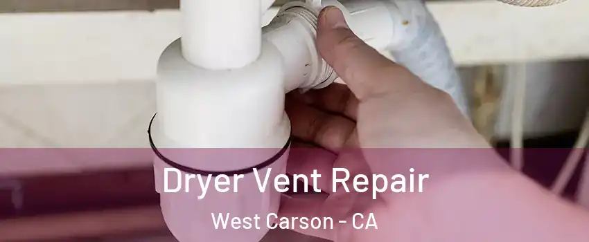  Dryer Vent Repair West Carson - CA
