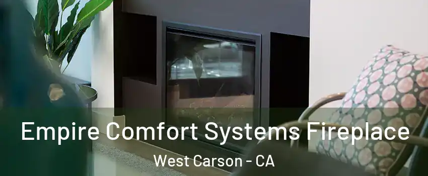  Empire Comfort Systems Fireplace West Carson - CA