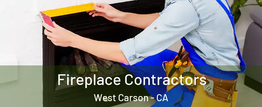  Fireplace Contractors West Carson - CA