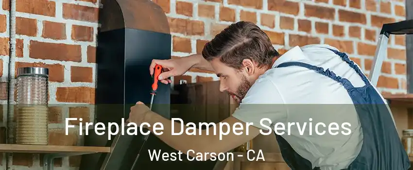  Fireplace Damper Services West Carson - CA