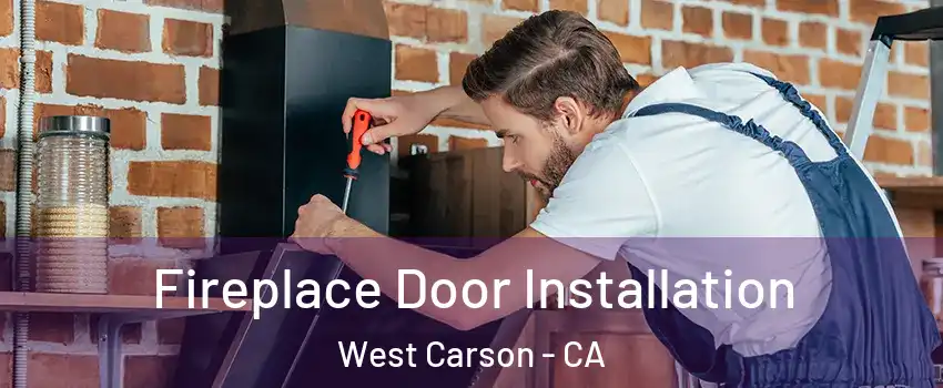  Fireplace Door Installation West Carson - CA