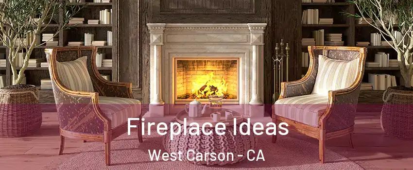  Fireplace Ideas West Carson - CA