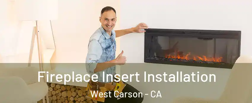  Fireplace Insert Installation West Carson - CA