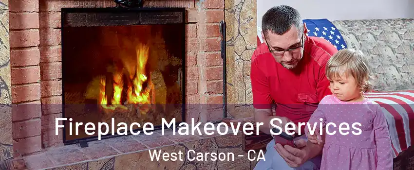  Fireplace Makeover Services West Carson - CA