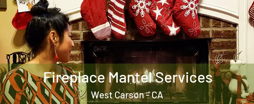  Fireplace Mantel Services West Carson - CA