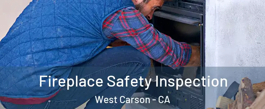  Fireplace Safety Inspection West Carson - CA