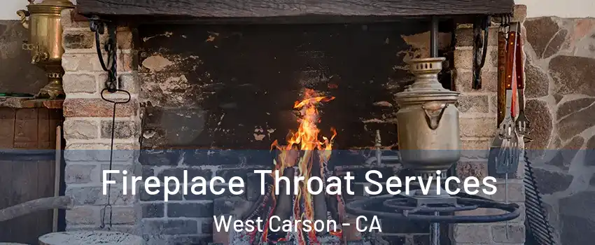  Fireplace Throat Services West Carson - CA