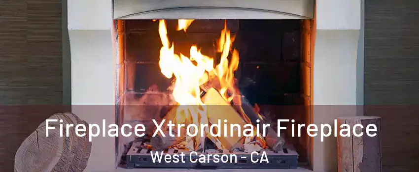  Fireplace Xtrordinair Fireplace West Carson - CA