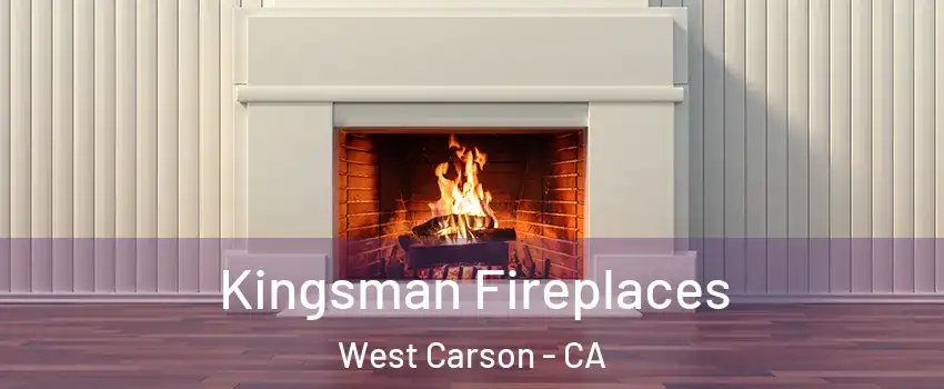 Kingsman Fireplaces West Carson - CA
