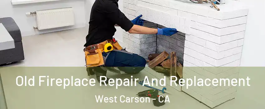  Old Fireplace Repair And Replacement West Carson - CA