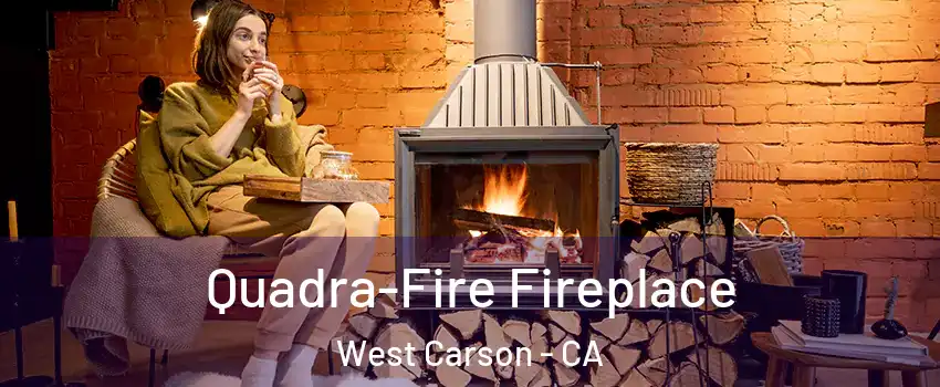  Quadra-Fire Fireplace West Carson - CA