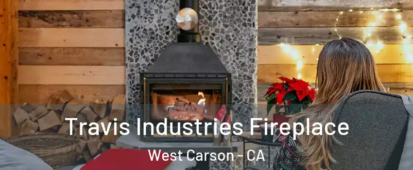  Travis Industries Fireplace West Carson - CA
