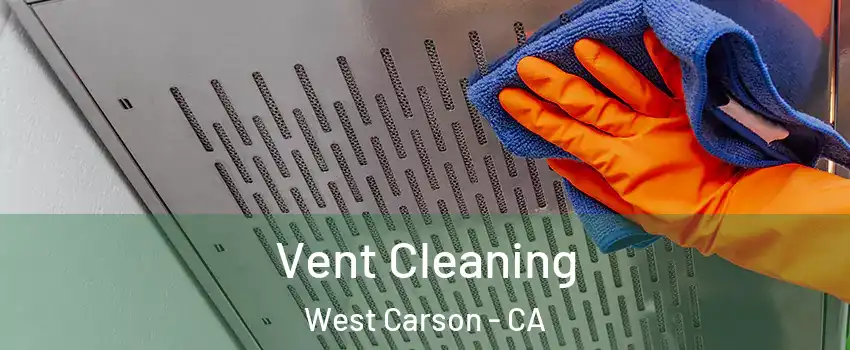  Vent Cleaning West Carson - CA