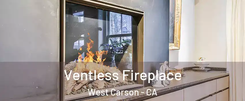  Ventless Fireplace West Carson - CA