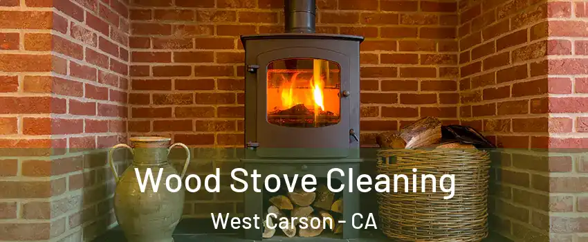  Wood Stove Cleaning West Carson - CA