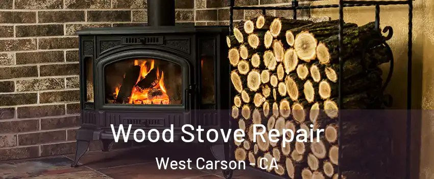  Wood Stove Repair West Carson - CA